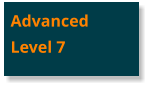 Advanced Level 7