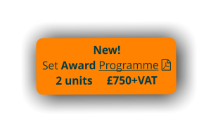 New! Set Award Programme 2 units     £750+VAT